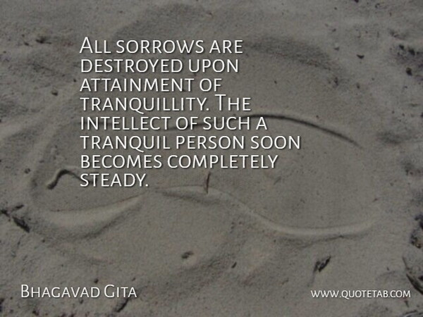 Bhagavad Gita Quote About Attainment, Becomes, Destroyed, Intellect, Soon: All Sorrows Are Destroyed Upon...