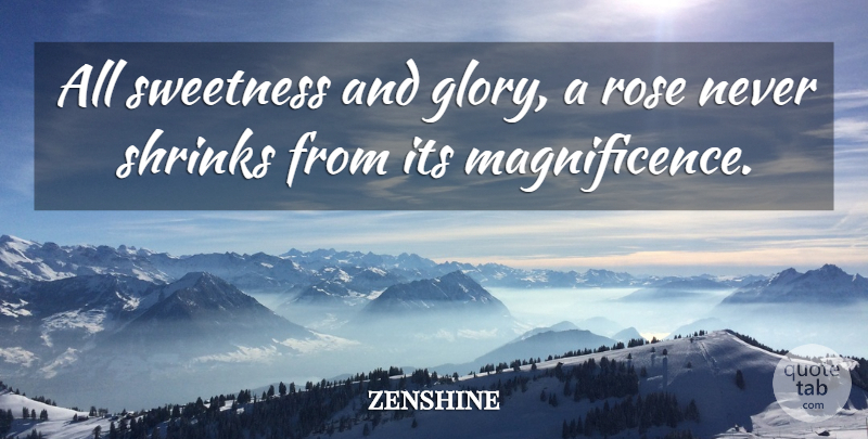 zenshine Quote About Beauty, Rose, Shrinks, Sweetness: All Sweetness And Glory A...