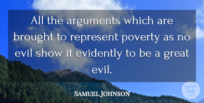 Samuel Johnson Quote About Evil, Poverty, Argument: All The Arguments Which Are...