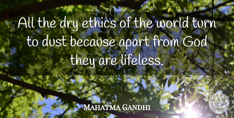 Mahatma Gandhi Quote About God, Dust, World: All The Dry Ethics Of...