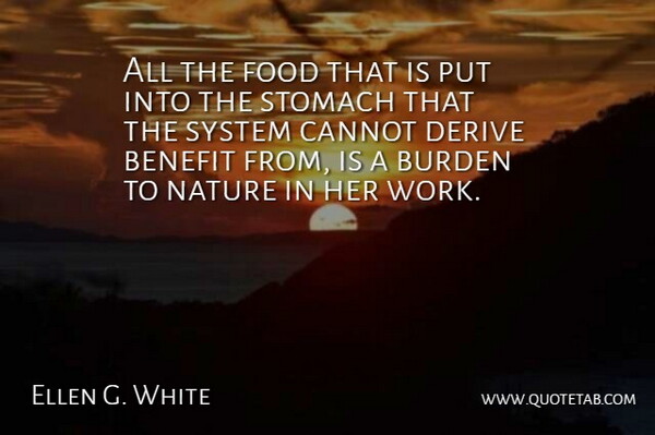 Ellen G. White Quote About Benefits, Burden, Stomach: All The Food That Is...