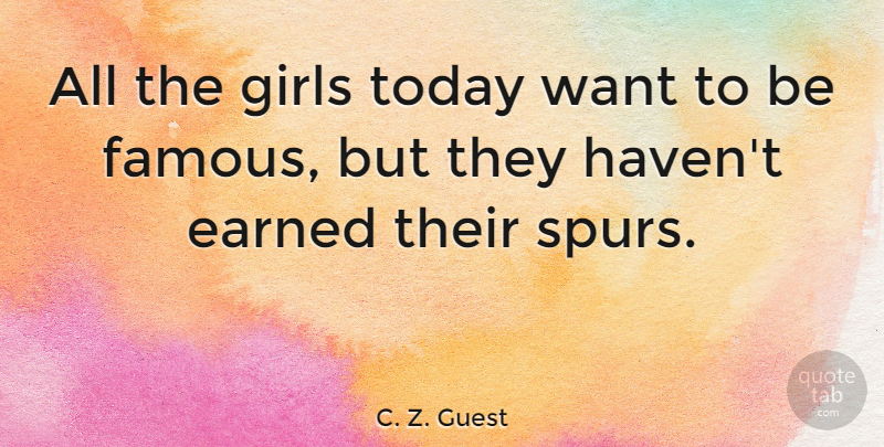 C. Z. Guest Quote About Girl, Want, Today: All The Girls Today Want...