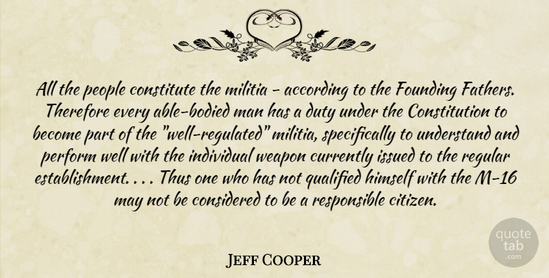 Jeff Cooper Quote About Father, Men, People: All The People Constitute The...