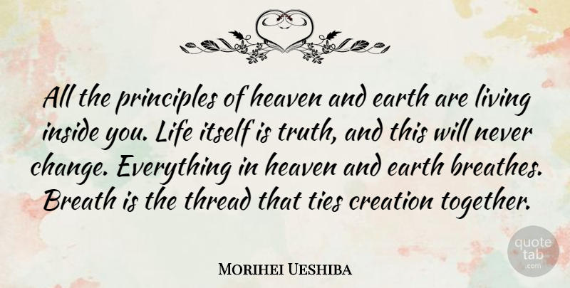 Morihei Ueshiba Quote About Change, Sports, Ties: All The Principles Of Heaven...