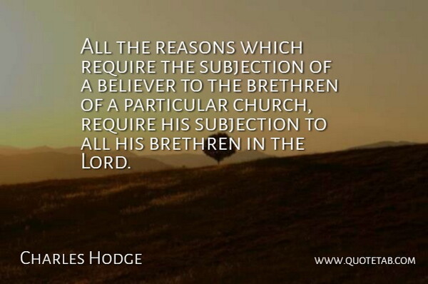 Charles Hodge Quote About Church, Lord, Reason: All The Reasons Which Require...