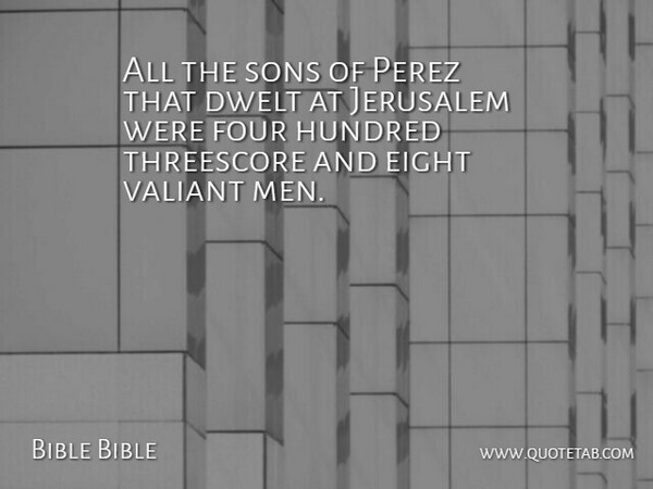 Bible Bible Quote About Eight, Four, Hundred, Jerusalem, Men: All The Sons Of Perez...