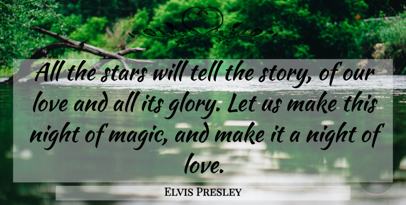 Elvis Presley Quote About Romantic, Stars, Night: All The Stars Will Tell...