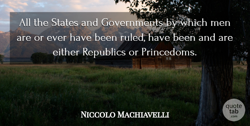 Niccolo Machiavelli Quote About Men, Republic, States: All The States And Governments...