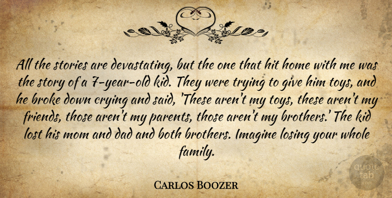 Carlos Boozer Quote About Both, Broke, Crying, Dad, Hit: All The Stories Are Devastating...