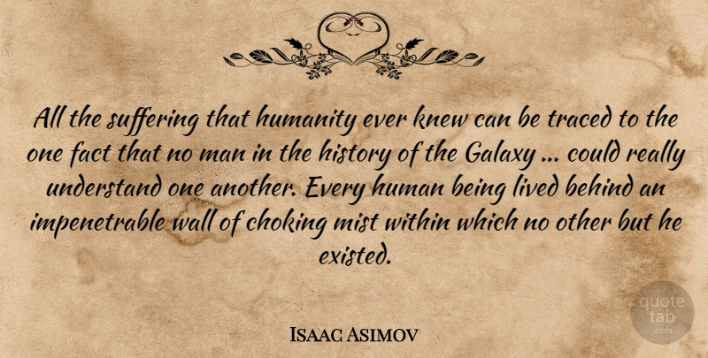 Isaac Asimov Quote About Wall, Loneliness, Men: All The Suffering That Humanity...