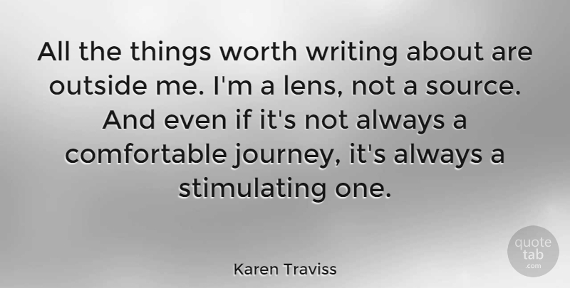 Karen Traviss Quote About Outside, Worth: All The Things Worth Writing...