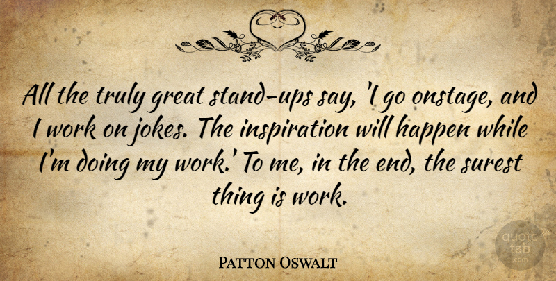 Patton Oswalt Quote About Inspiration, Ends, Jokes: All The Truly Great Stand...