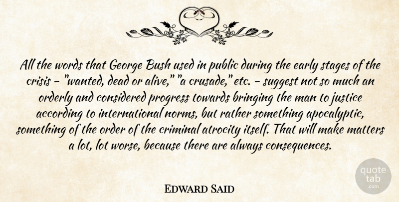Edward Said Quote About Men, Order, Justice: All The Words That George...