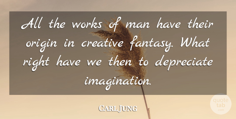 Carl Jung Quote About Creativity, Men, Imagination: All The Works Of Man...