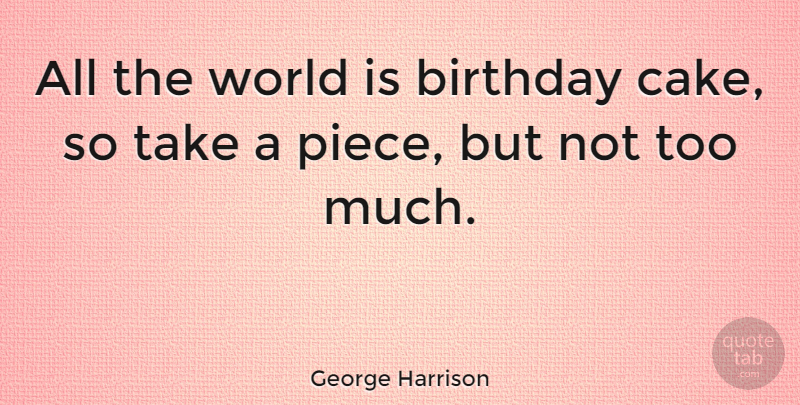 George Harrison Quote About Happy Birthday, Friends, Funny Birthday: All The World Is Birthday...
