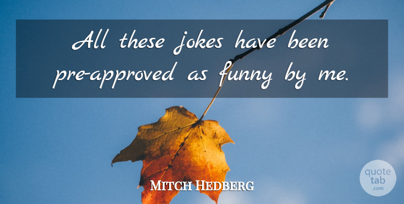 Mitch Hedberg Quote About Funny, Comedy, Has Beens: All These Jokes Have Been...