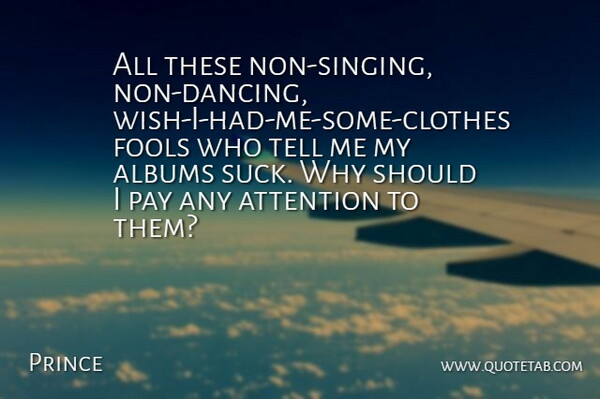 Prince Quote About Clothes, Dancing, Singing: All These Non Singing Non...