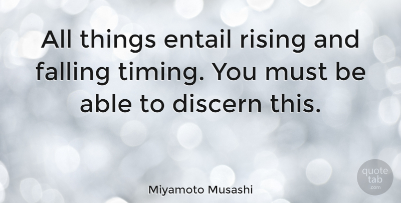 Miyamoto Musashi Quote About Falling In Love, Rising, Able: All Things Entail Rising And...