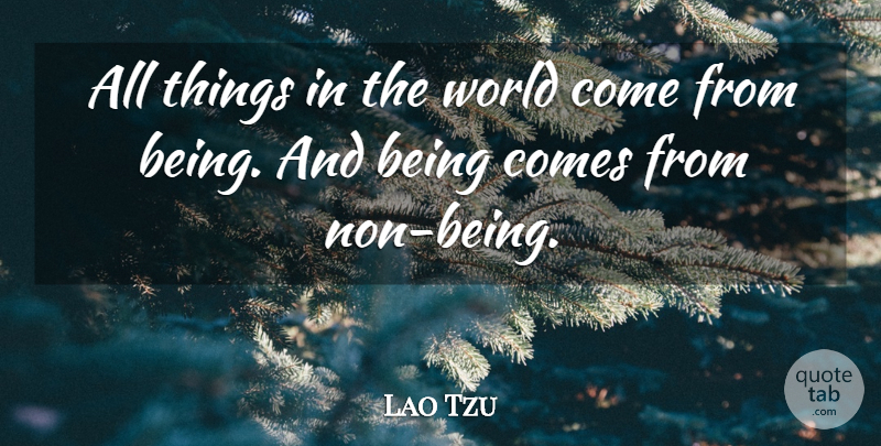 Lao Tzu Quote About undefined: All Things In The World...