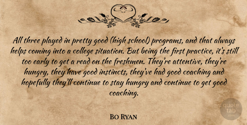 Bo Ryan Quote About Coaching, College, Coming, Continue, Early: All Three Played In Pretty...