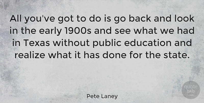Pete Laney Quote About Education, Public, Realize: All Youve Got To Do...