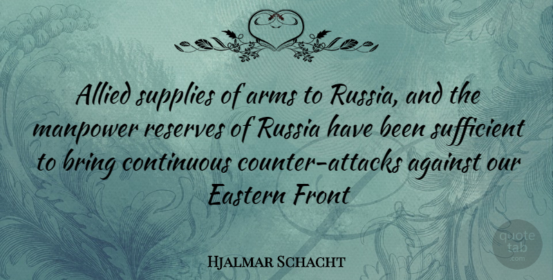 Hjalmar Schacht Quote About Counter Attack, Russia, Arms: Allied Supplies Of Arms To...