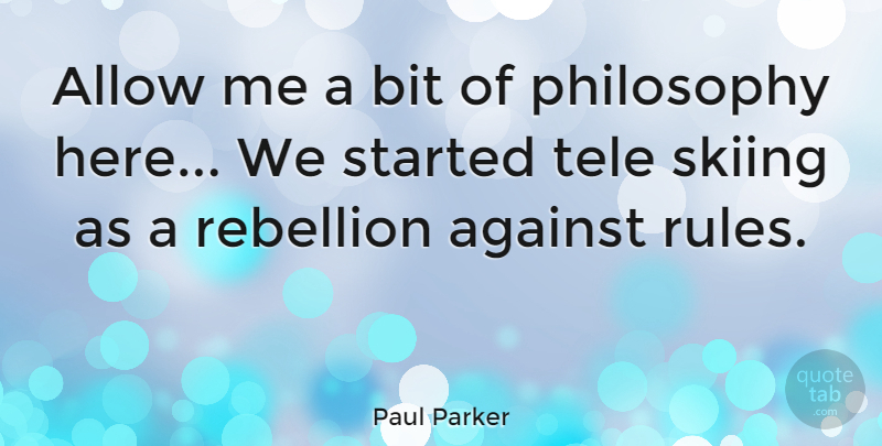 Paul Parker Quote About Against, Allow, Bit, English Athlete, Rebellion: Allow Me A Bit Of...