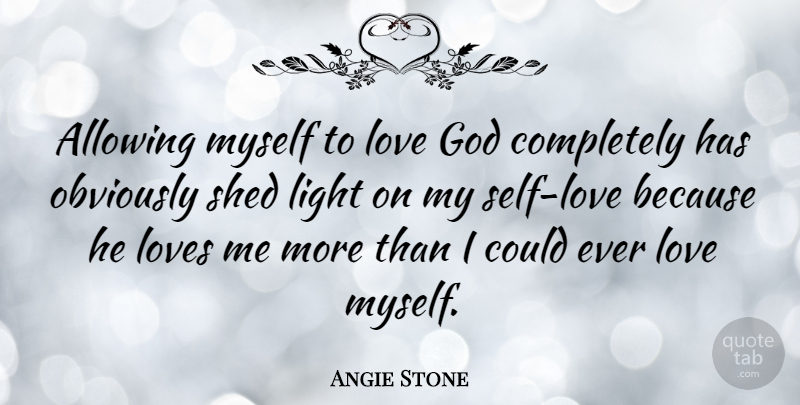 Angie Stone Quote About Self, Light, God Love: Allowing Myself To Love God...