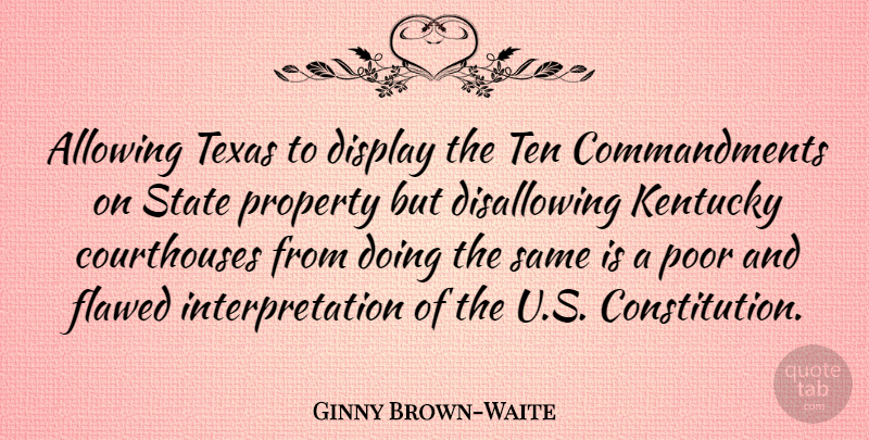Ginny Brown-Waite Quote About Kentucky, Texas, Constitution: Allowing Texas To Display The...