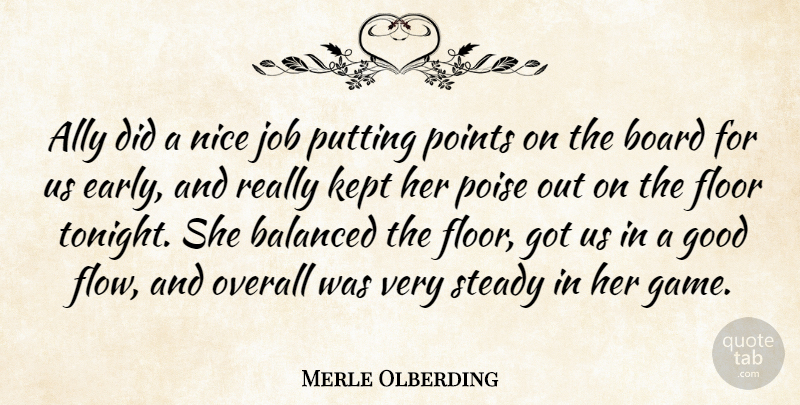 Merle Olberding Quote About Ally, Balanced, Board, Floor, Good: Ally Did A Nice Job...
