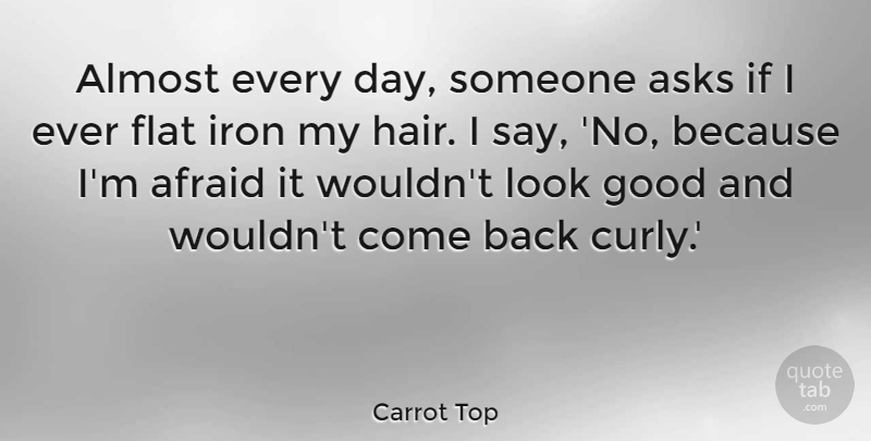 Carrot Top Quote About Iron, Hair, Looks: Almost Every Day Someone Asks...