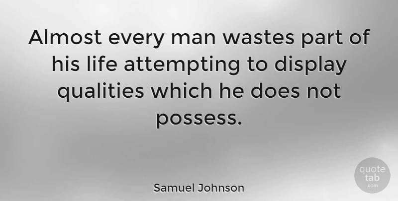 Samuel Johnson Quote About Funny, Life, Being Yourself: Almost Every Man Wastes Part...