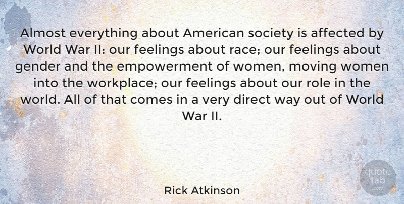 Rick Atkinson Quote About War, Moving, Race: Almost Everything About American Society...
