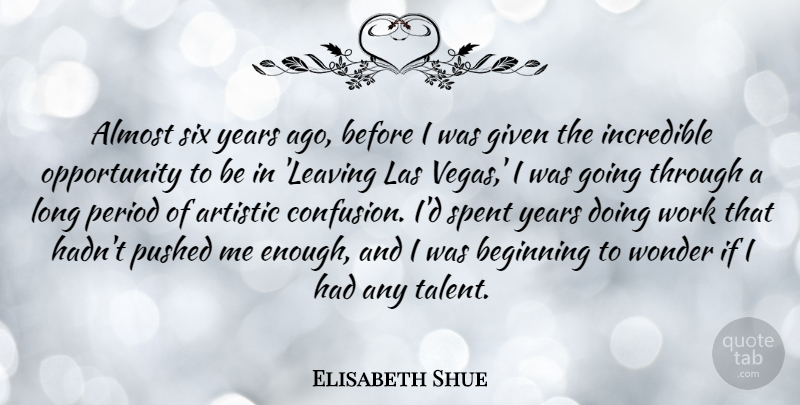 Elisabeth Shue Quote About Opportunity, Las Vegas, Years: Almost Six Years Ago Before...