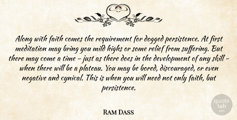 Ram Dass Quote About Persistence, Skills, Bored: Along With Faith Comes The...