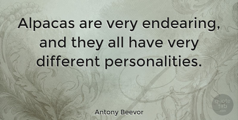 Antony Beevor Quote About undefined: Alpacas Are Very Endearing And...