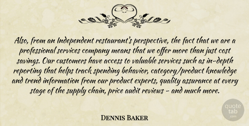Dennis Baker Quote About Access, Assurance, Audit, Company, Cost: Also From An Independent Restaurants...