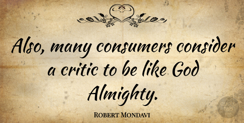 Robert Mondavi Quote About Eugenics, Almighty, Critics: Also Many Consumers Consider A...