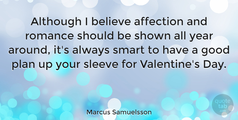 Marcus Samuelsson Quote About Affection, Although, Believe, Good, Romance: Although I Believe Affection And...