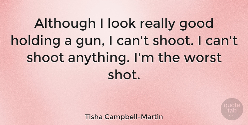Tisha Campbell-Martin Quote About Gun, Looks, Shots: Although I Look Really Good...