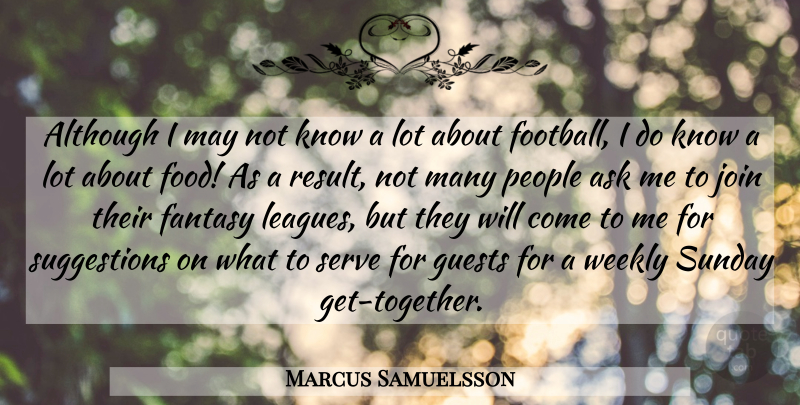 Marcus Samuelsson Quote About Although, Ask, Food, Guests, Join: Although I May Not Know...