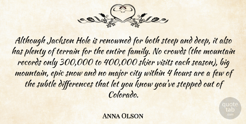 Anna Olson Quote About Although, Both, City, Crowds, Entire: Although Jackson Hole Is Renowned...