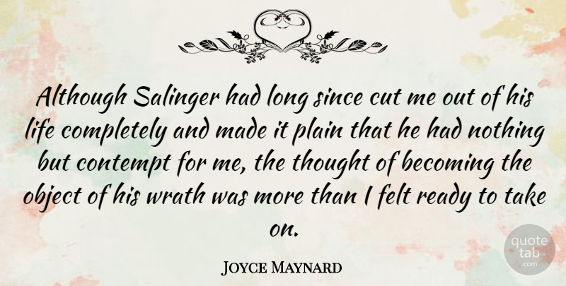 Joyce Maynard Quote About Cutting, Wrath, Long: Although Salinger Had Long Since...