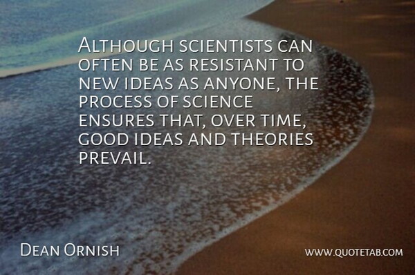 Dean Ornish Quote About Often Is, Ideas, Scientist: Although Scientists Can Often Be...