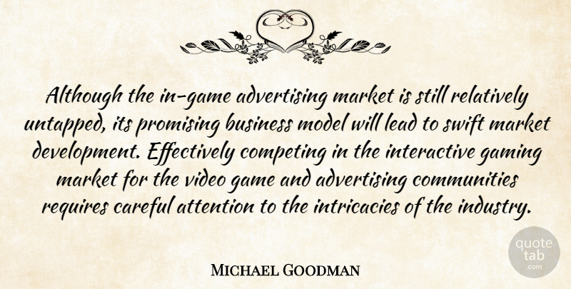 Michael Goodman Quote About Advertising, Although, Attention, Business, Careful: Although The In Game Advertising...
