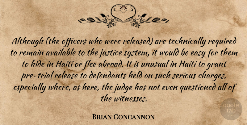 Brian Concannon Quote About Although, Available, Easy, Flee, Grant: Although The Officers Who Were...
