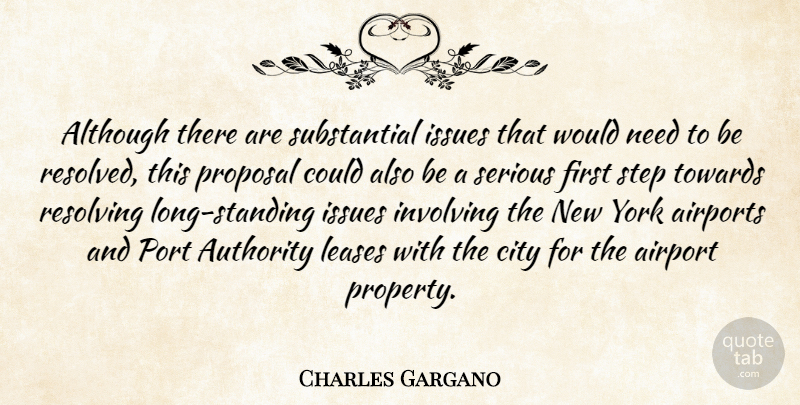 Charles Gargano Quote About Airport, Although, Authority, City, Involving: Although There Are Substantial Issues...