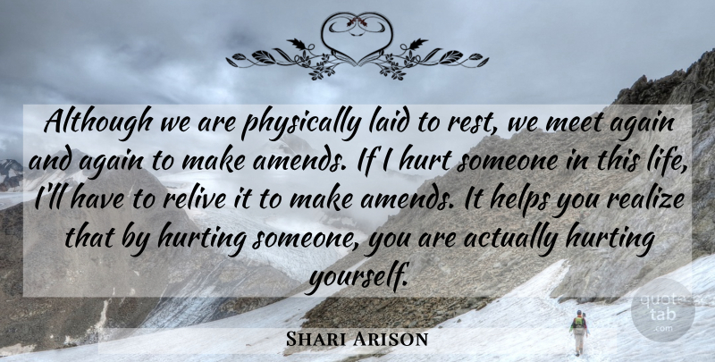 Shari Arison Quote About Again, Although, Helps, Hurting, Laid: Although We Are Physically Laid...