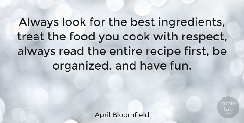April Bloomfield Quote About Fun, Looks, Recipes: Always Look For The Best...