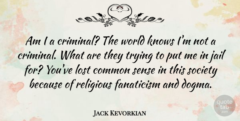 Jack Kevorkian Quote About Religious, Jail, Common Sense: Am I A Criminal The...